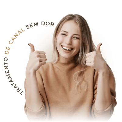 A imagem mostra uma mulher sorrindo fazendo sinais positivos com as mãos, com um texto ao lado "tratamento de canal sem dor".